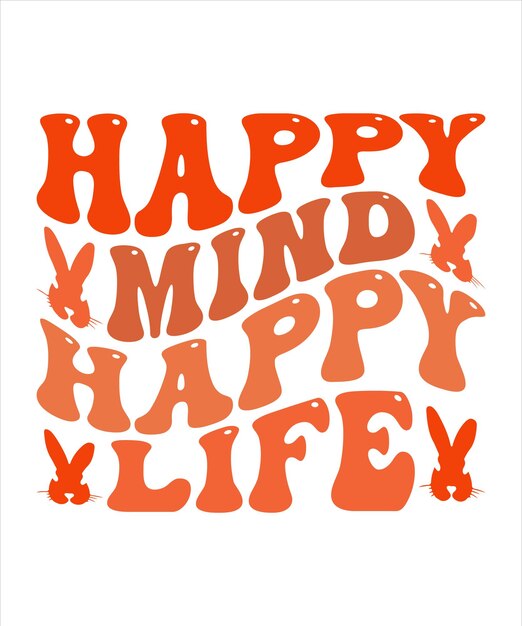 A poster that says happy mind happy life in orange letters.