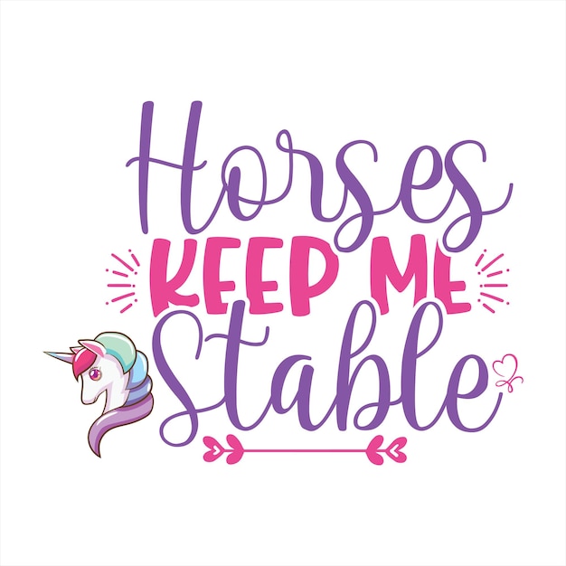 A poster that says horses keep me stable.