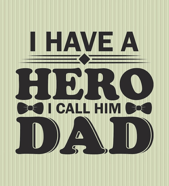 Vector a poster that says i have a hero i call him dad.