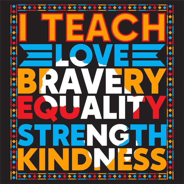 A poster that says i teach love love equality strength kindness