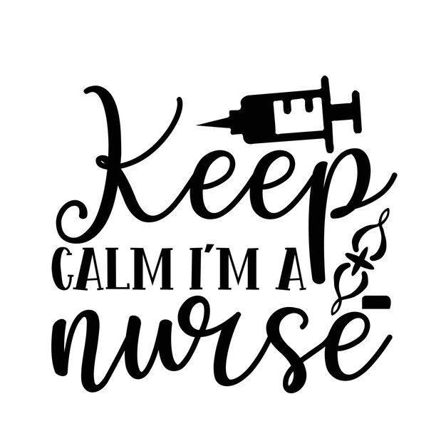 A poster that says keep calm i'm a nurse.