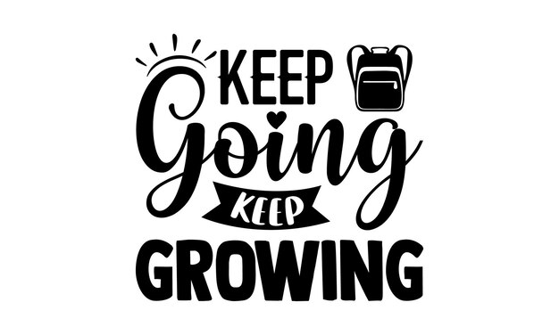 A poster that says keep going keep growing.