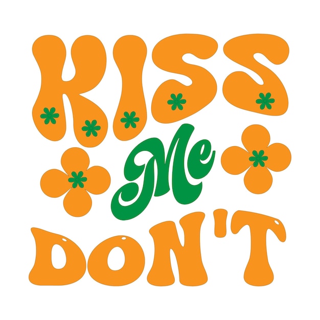 A poster that says kiss me don't on it