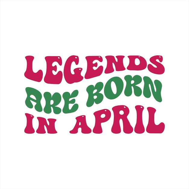 A poster that says " legends are born in april "