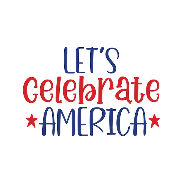 A poster that says let's celebrate america.