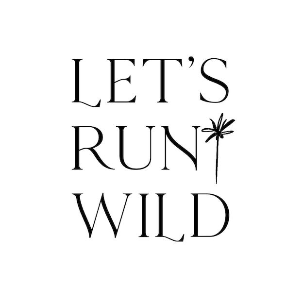 A poster that says let's run wild on it