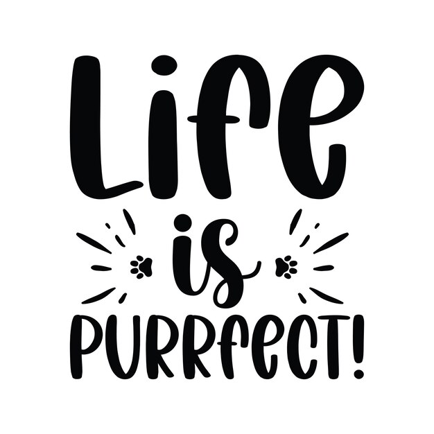 A poster that says life is purr!