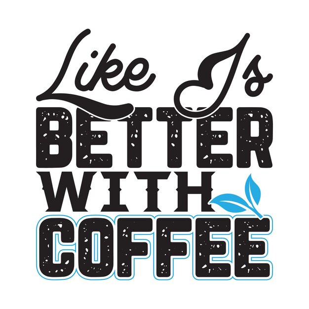 A poster that says like is better with coffee.