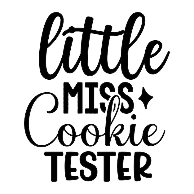 A poster that says little miss cookie tester.