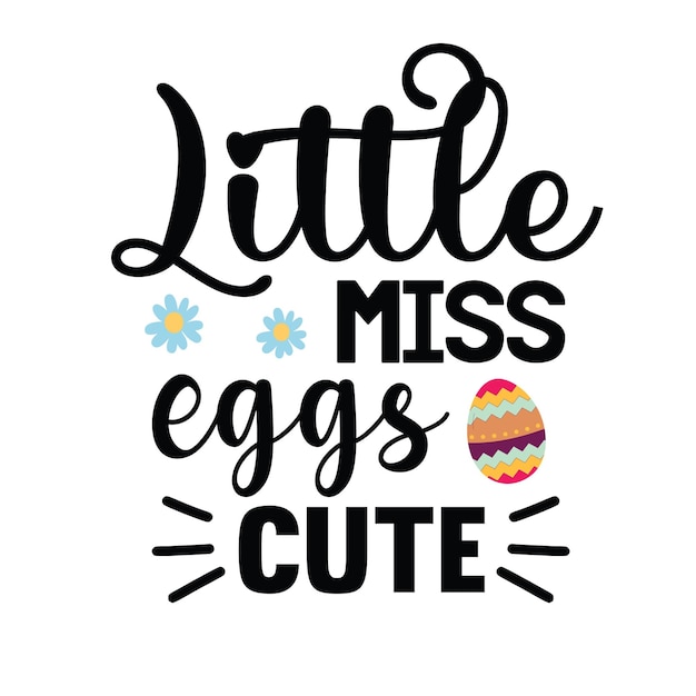 A poster that says little miss eggs cute.