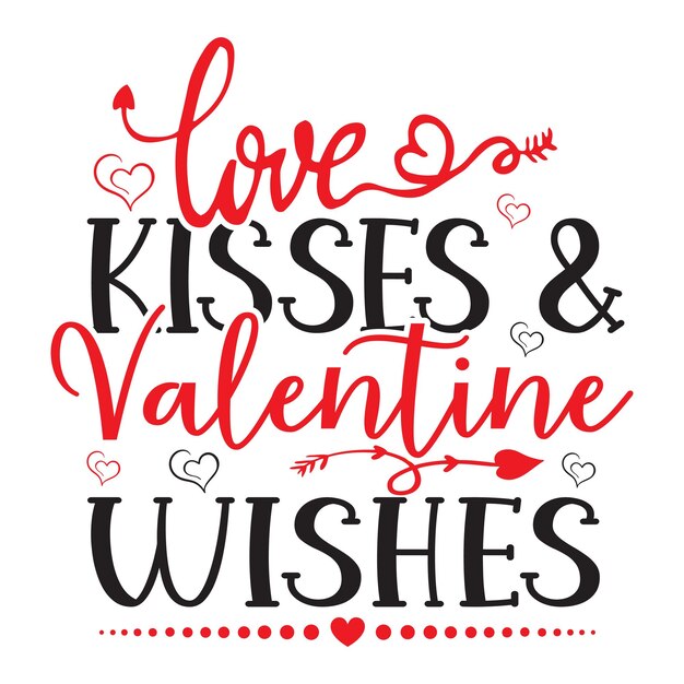 A poster that says love kisses and valentine wishes.