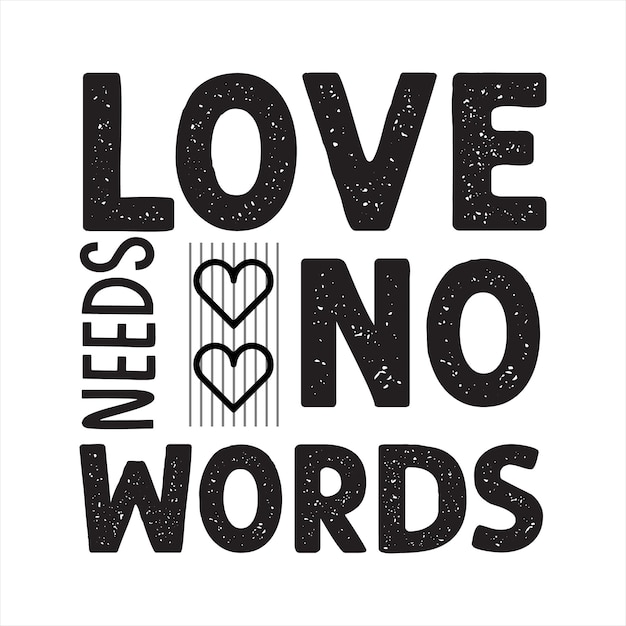 A poster that says love needs no words.