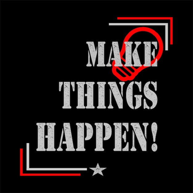 A poster that says make things happen on it