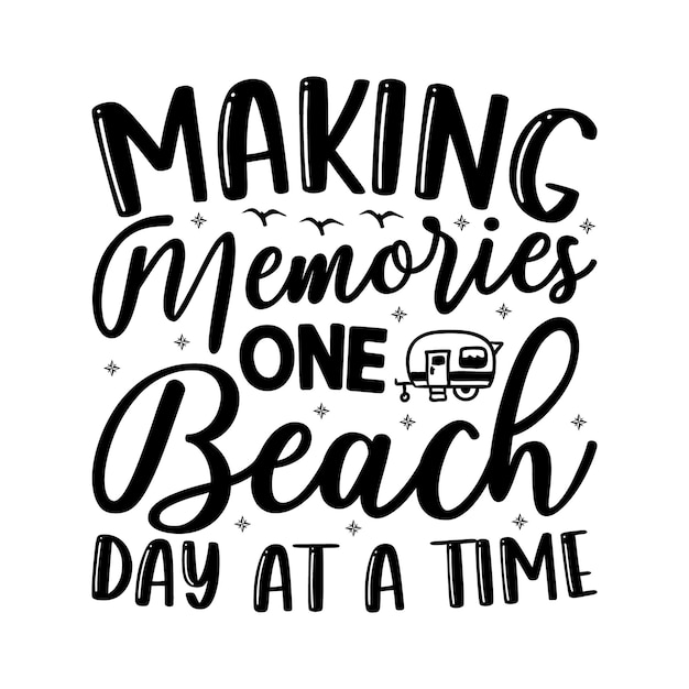 Vector a poster that says making memories one beach day at a time.