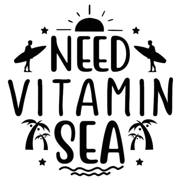 A poster that says need vitamin sea with two surfers