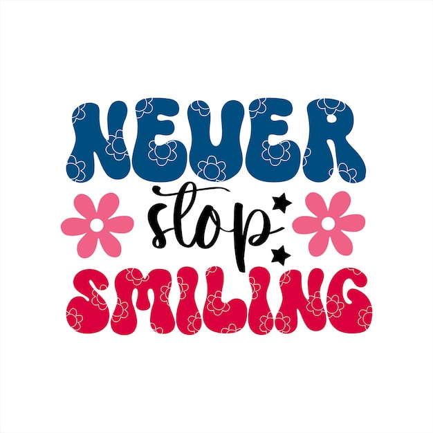 A poster that says never stop smiling on it