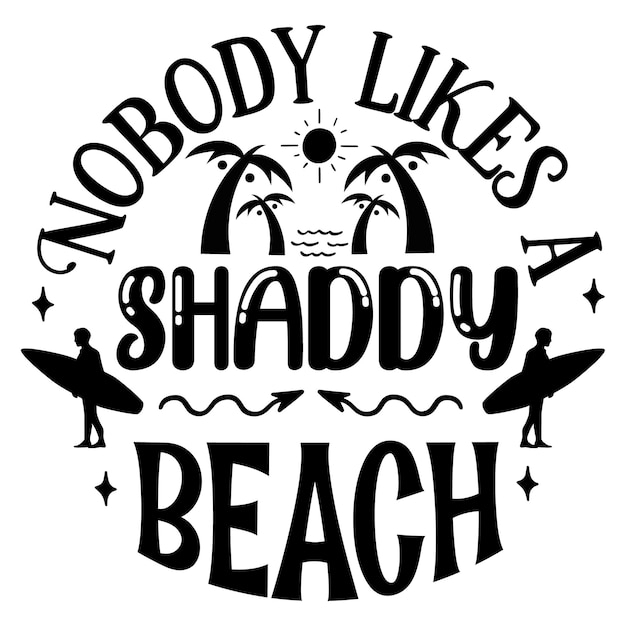 Vettore un poster con scritto a nessuno piace shaddy beach