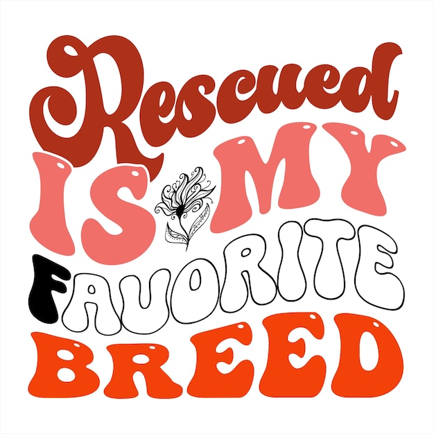 A poster that says rescued is my favorite breed.