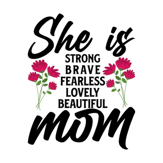 Vector a poster that says she is strong brave fearless lovely beautiful mom.