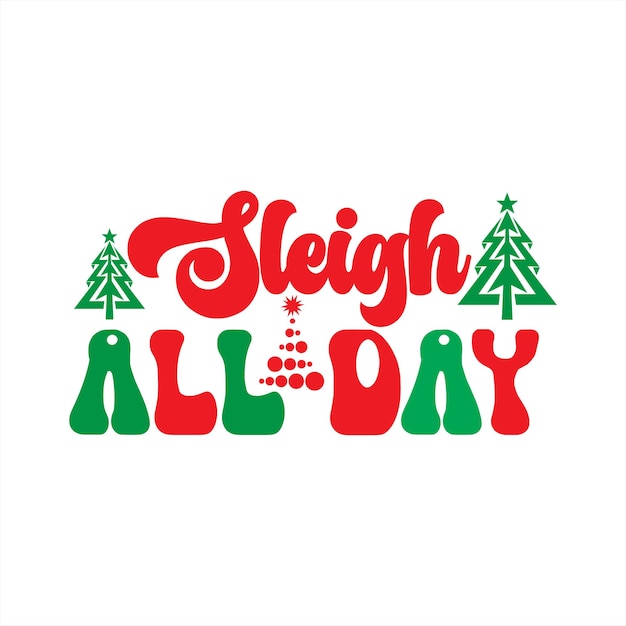A poster that says sleigh all day with trees and a red and green background.