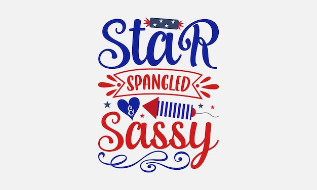 Vector a poster that says star spangled sassy.