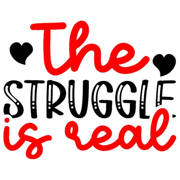 A poster that says the struggle is real.