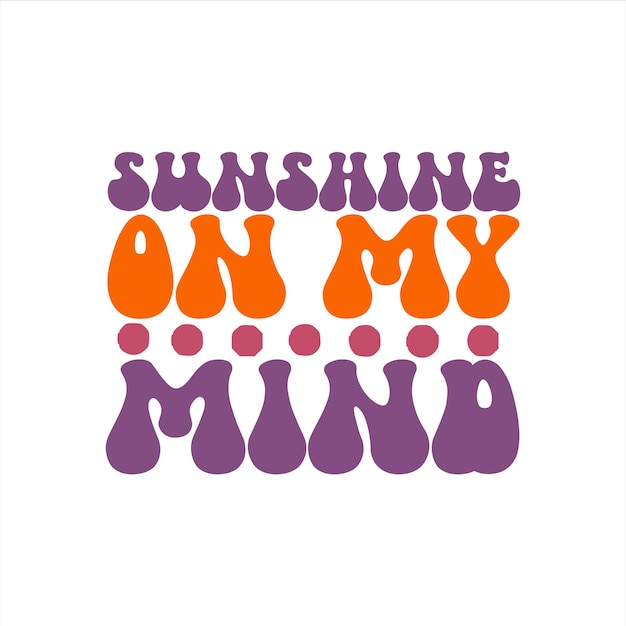 A poster that says sunshine on my mind.