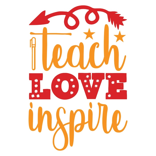 Vector a poster that says teach love inspire.