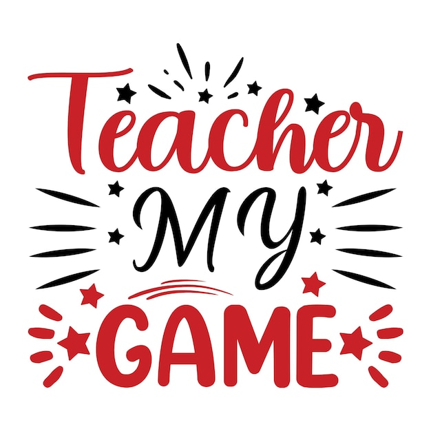 A poster that says teacher my game on it