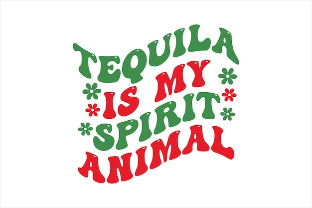 Vector a poster that says tequila is my spirit animal.