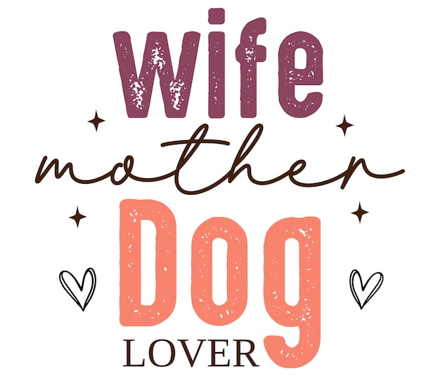 A poster that says'wife mother dog'on it