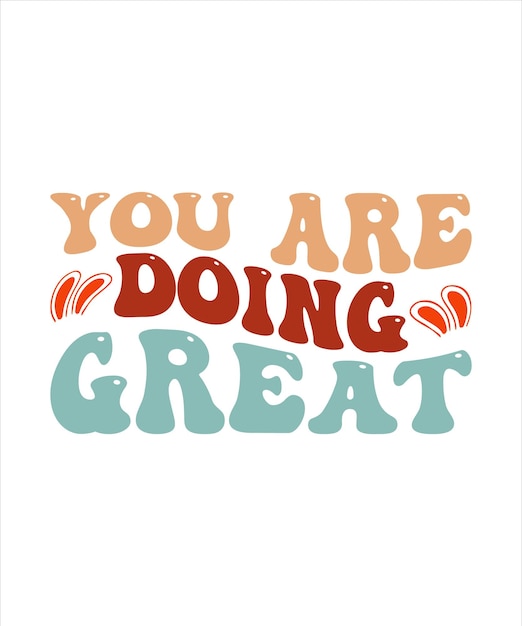 A poster that says " you are doing great " on it.