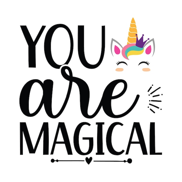 A poster that says you are magical.