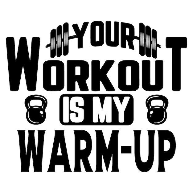Premium Vector A poster that says your workout is my warm up.