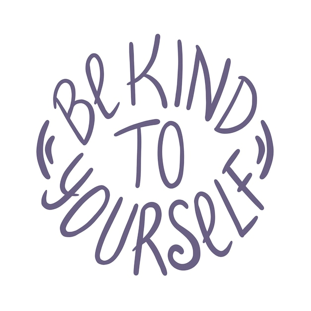 Плакат с мотивирующей надписью Be Kind Yourself. Рукописные надписи в форме круга.