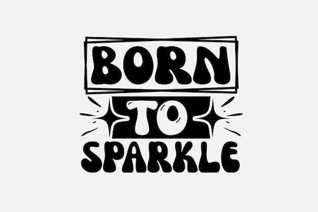 A poster with the phrase born to sparkle.