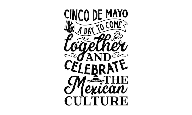 Vector a poster with the phrase cinco de mayo a day to come together and celebrate the mexican culture.