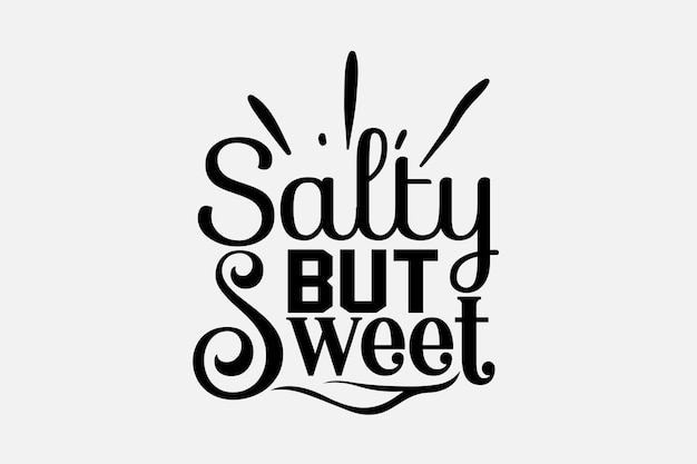 A poster with the phrase salty but sweet.