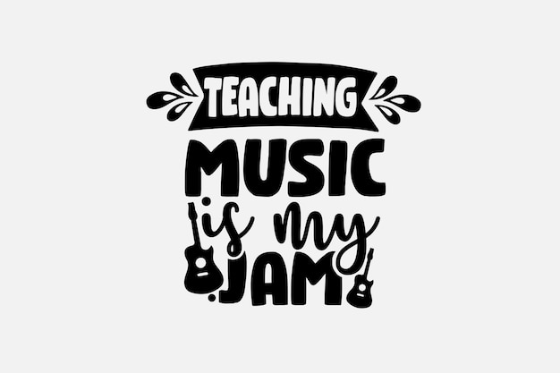 A poster with the phrase teaching music is my jam.