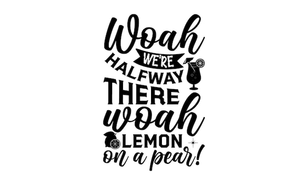 A poster with the phrase woah there sahh lemon on a pear.