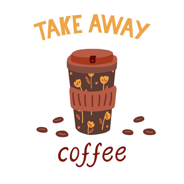 Poster with take away coffee lettering and coffee cup