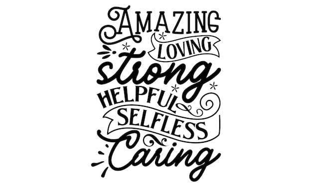 A poster with the words amazing loving strong help selfless caring.