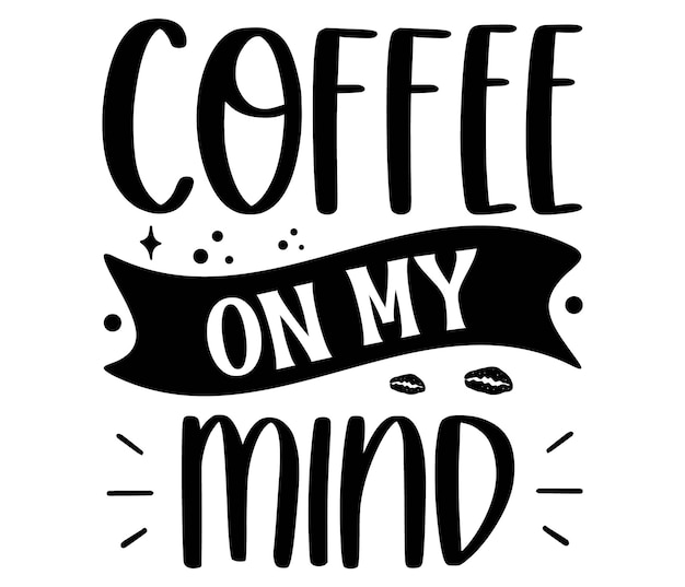 A poster with the words coffee on my mind.