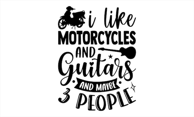 A poster with the words i like motorcycles and guitars.