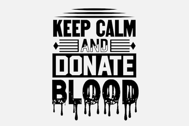 A poster with the words keep calm and donate blood.