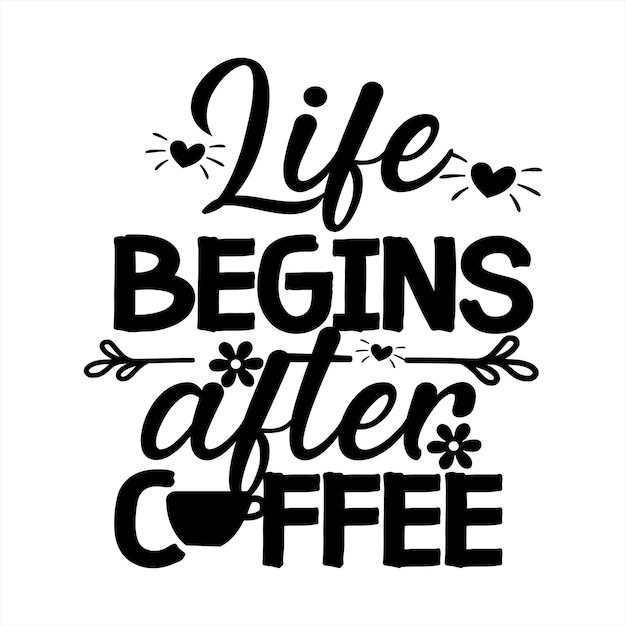 A poster with the words life begins after coffee on it.