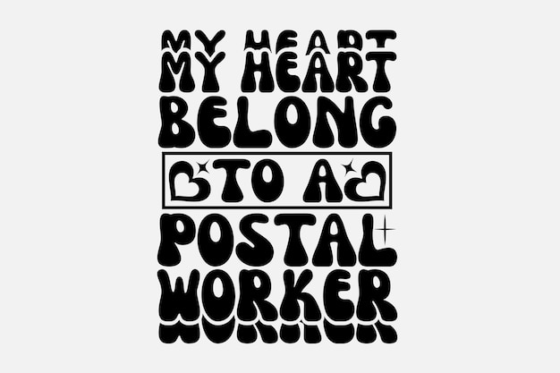 A poster with the words my heart belongs to a postal worker.