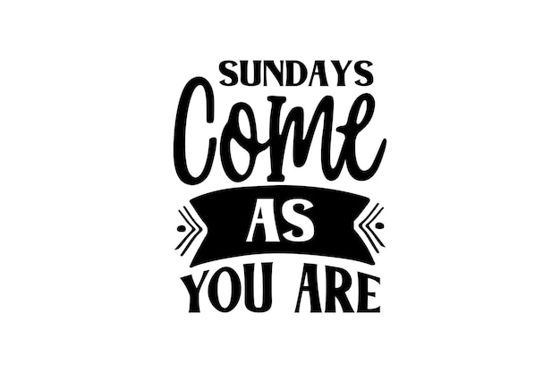 A poster with the words " sundays come as you are " on a white background.