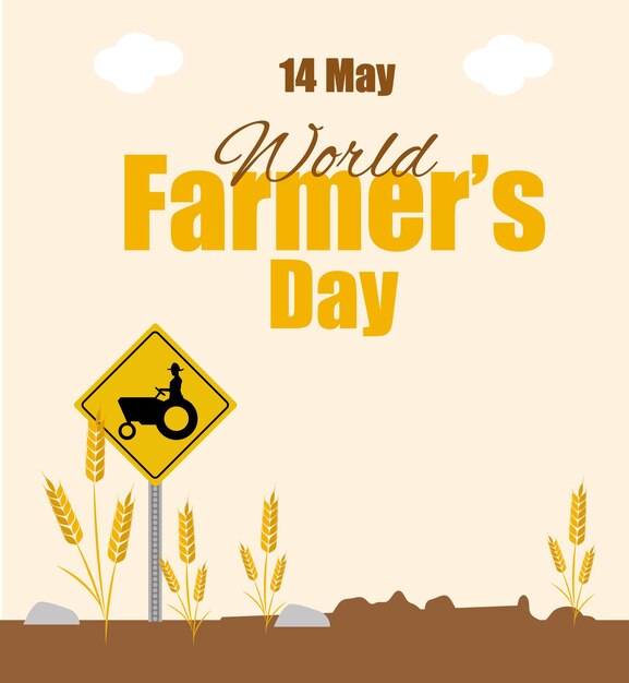 A poster for world farmer's day with a yellow sign on it.