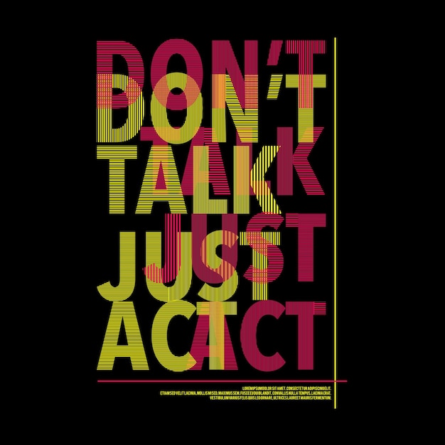 Praat niet, handel gewoon typografie Poster en T-shirt Design Vector